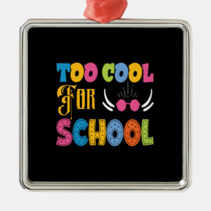 Teacher Too Cool For School Metal Ornament