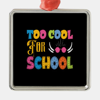 Teacher Too Cool For School Metal Ornament