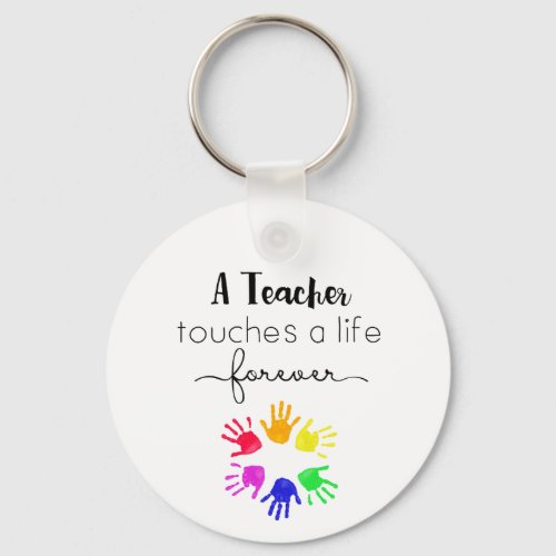 Teacher Touches A Life Forever Keychain