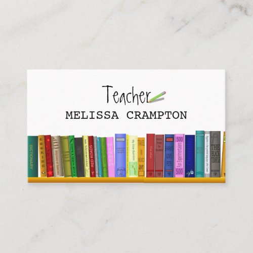 Teacher | Tutor HomeSchool Education Business Card - A modern colorful business card for teachers, tutors, teaching assistants and instructors featuring a shelf of educational books the word 'Teacher' designed with a pencil and your name. All other business details are on the reverse of the card and easily customized.