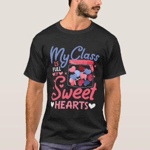 Teacher Valentine s Day My Class Is Full Of Sweeth T-Shirt