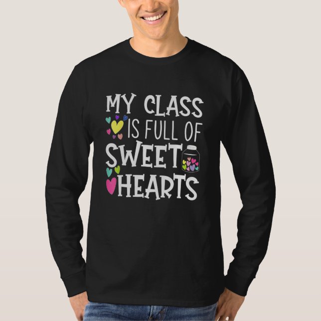 Teacher Valentines Day My Class Is Full Of Sweethe T-Shirt (Front)