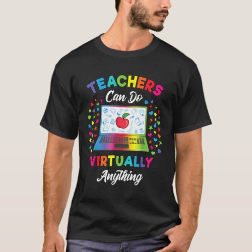 Teacher _ Virtual Teacher Gifts Teachers Can Do Vi T_Shirt
