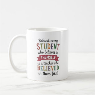 Teacher Who Believed in Them First Quote Coffee Mug