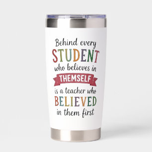 Teacher Who Believed in Them First Quote Insulated Tumbler