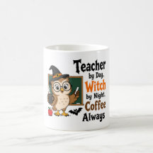 Teacher Witch by Day Coffee Always Funny Halloween