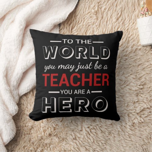 TEACHER YOU ARE A HERO THROW PILLOW