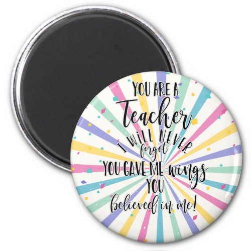 teacher you gave me wings believed in me gift magnet