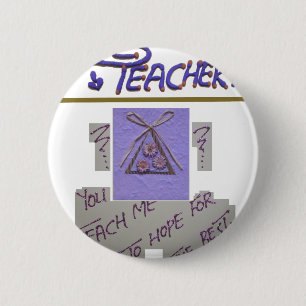 Teacher, You Teach Me to Hope for the Best Art  Button