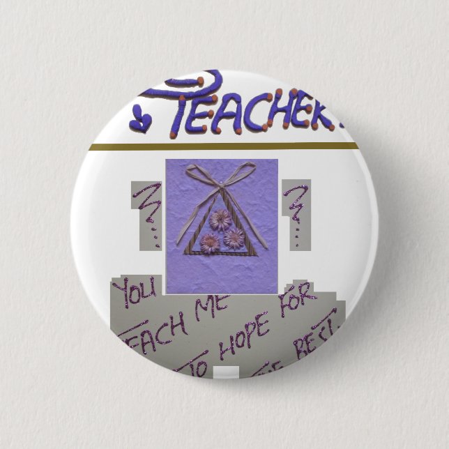 Teacher, You Teach Me to Hope for the Best Art  Button (Front)