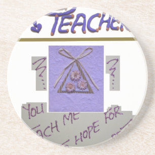 Teacher, You Teach Me to Hope for the Best Art Sandstone Coaster