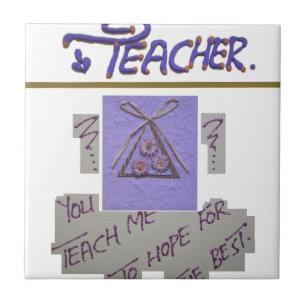 Teacher, You Teach Me to Hope for the Best Art Tile