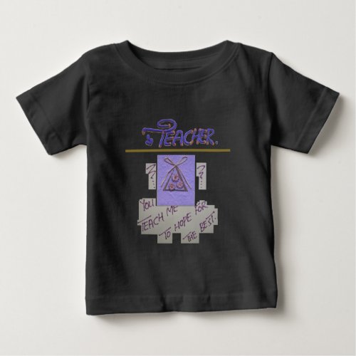 Teacher You Teach Me To Hope for the Bestpng Baby T_Shirt