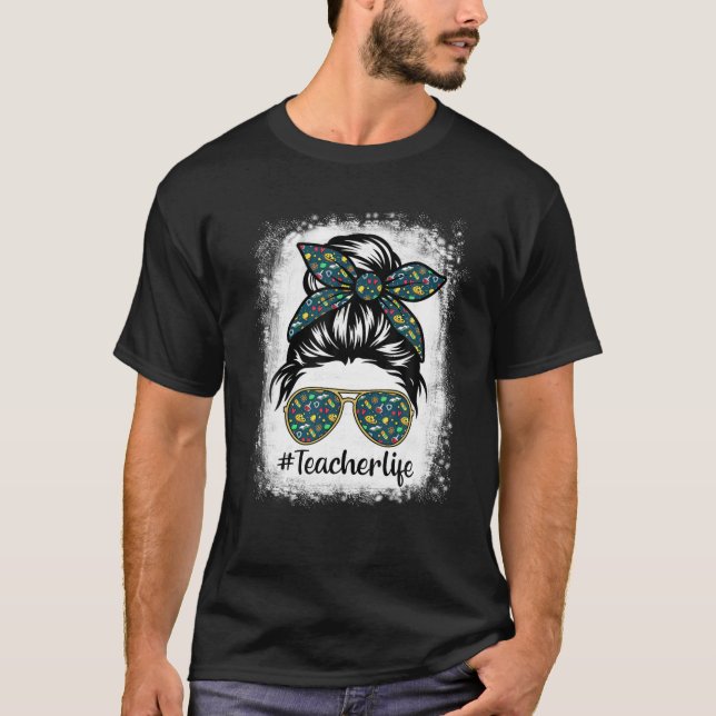 Teacherlife Teacher Messy Bun Life Hair Glasses Bl T-Shirt (Front)