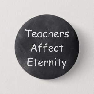 Teachers Affect Eternity Chalkboard Design Gift Button