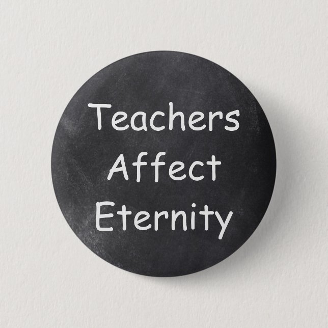 Teachers Affect Eternity Chalkboard Design Gift Button (Front)