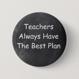 Teachers Always Have Best Plan Chalkboard Design Button