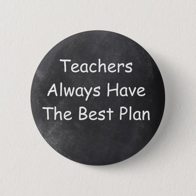 Teachers Always Have Best Plan Chalkboard Design Button (Front)