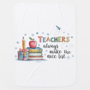 Teachers Always Make The Nice List Baby Blanket