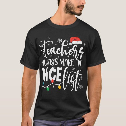 Teachers Always Make The Nice List Christmas T_Shirt