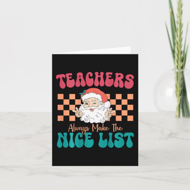Teachers Always Make The Nice List Christmas Teach Card (Front)