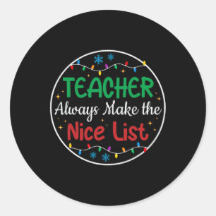 Teachers Always Make The Nice List Funny Christmas Classic Round Sticker
