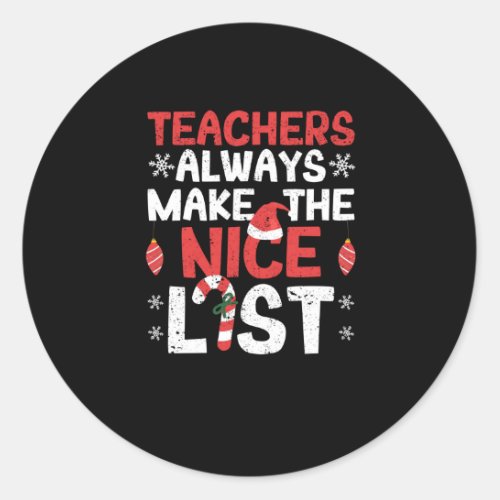 Teachers always make the Nice List Funny Classic Round Sticker