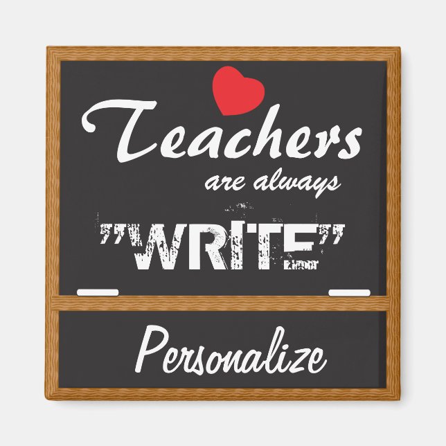 Teachers are always "Write" Magnet (Front)