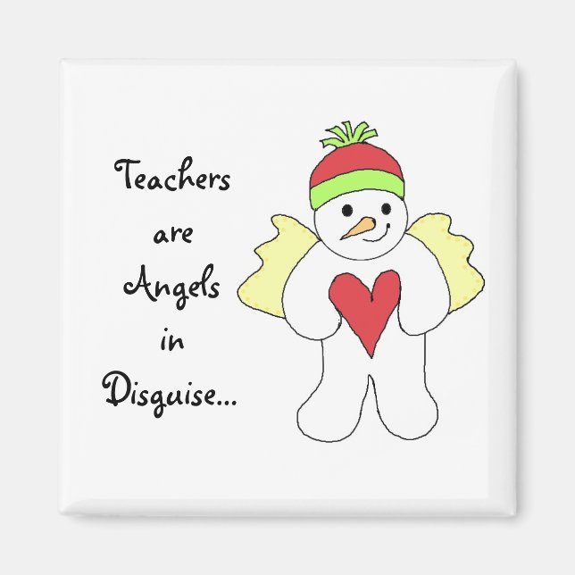 Teachers are Angels in Disguise...Snowman Magnet (Front)