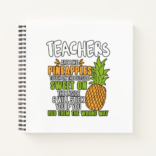Teachers Are Like Pineapples Notebook