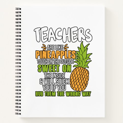Teachers Are Like Pineapples Notebook
