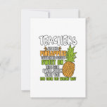 Teachers Are Like Pineapples. Thank You Card<br><div class="desc">Every academia or nursery school teacher will love this tee shirt. Awesome clothing with cool sayings,  funny graphics. Cool Gift Idea for Birthdays,  Christmas,  Anniversaries,  Graduation,  every present giving occasion.</div>