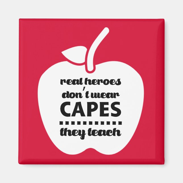 Teachers are Real Heroes. Teaching Quote  Magnet (Front)