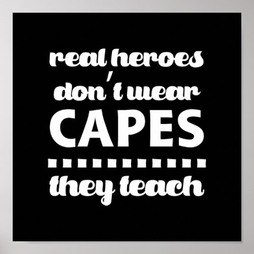 Teachers are Real Heroes  Typography Art Poster