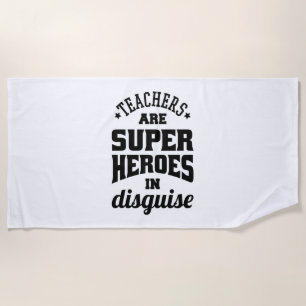 Teachers Are Super Heroes In Disguise Beach Towel