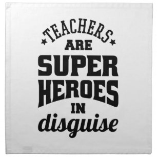 Teachers Are Super Heroes In Disguise Cloth Napkin
