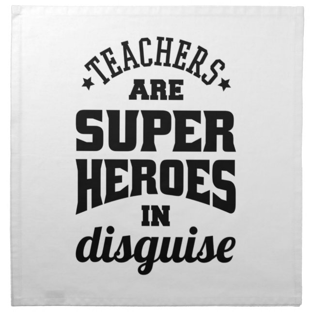Teachers Are Super Heroes In Disguise Cloth Napkin (Front)