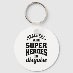 Teachers Are Super Heroes In Disguise Keychain