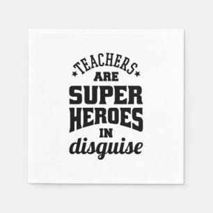 Teachers Are Super Heroes In Disguise Napkins