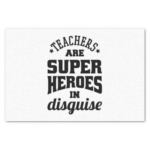 Teachers Are Super Heroes In Disguise Tissue Paper