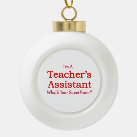 Teacher's Assistant Ceramic Ball Christmas Ornament