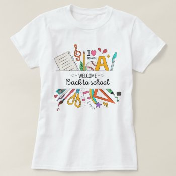 Teacher's Back To School  First Day Of School T-shirt by hkimbrell at Zazzle