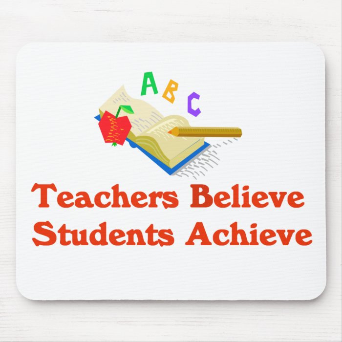 Teachers Believe Students Achieve Mouse Pad