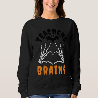Teachers Brains  Skeleton Halloween Teachers Women Sweatshirt