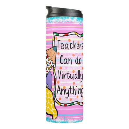 Teachers Can Do Virtually Anything Thermal Tumbler