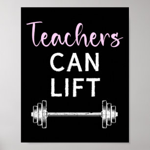 Teachers Can Lift Funny Weightlifting Lift Workout Poster