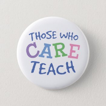 Teachers Care Button by teachertees at Zazzle
