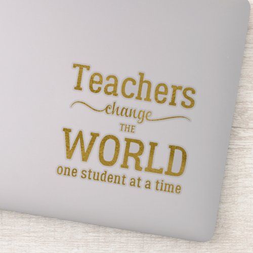 Teachers change the world gold typography quote sticker