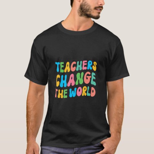 Teachers Change The World Groovy Teacher Back To S T_Shirt