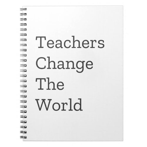 Teachers Change the World Notebook